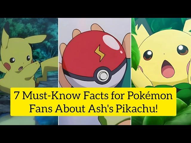 7 Facts About Ash's Pikachu for Pokémon Fans !