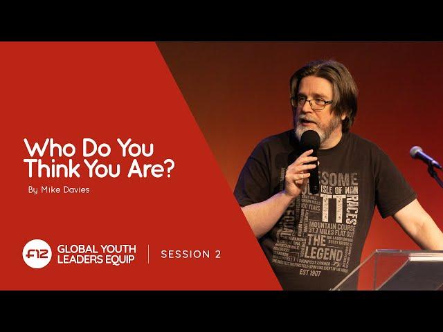 02 Who Do You Think You Are? | Mike Davies | Global Youth Leaders Equip 2021