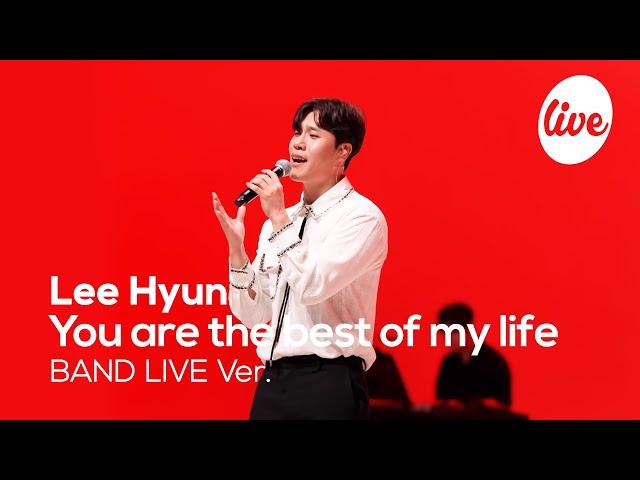 Lee Hyun - “You are the best of my life” Band LIVE Concert [it's LIVE] K-POP live music show