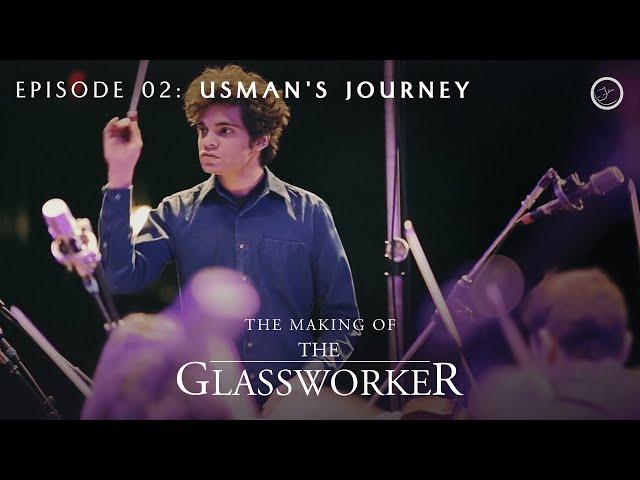 The Making of The Glassworker | Episode 02: Usman's Journey