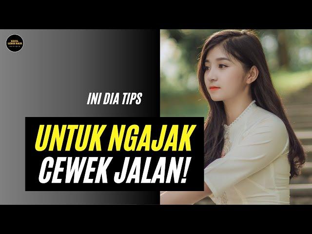 Tips untuk NGAJAK Cewek JALAN!!