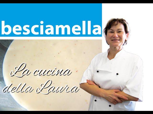 Come fare la besciamella - La cucina della Laura