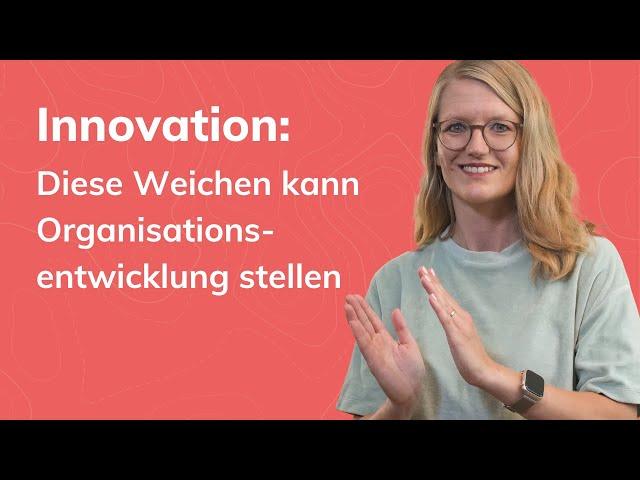 Innovation: Diese Weichen kann Organisationsentwicklung stellen