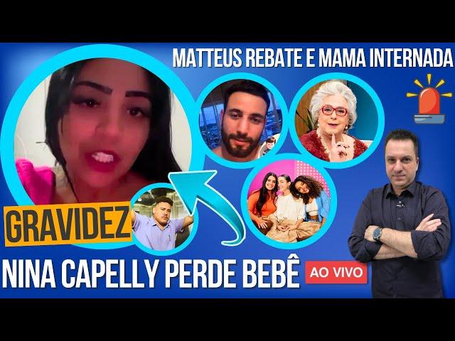 MATTEUS REBATE CRÍTICAS, NINA CAPELLY COMUNICA PERDA DO BEBÊ E BUDA FALA, MAMA BRUSCHETTA INTERNADA