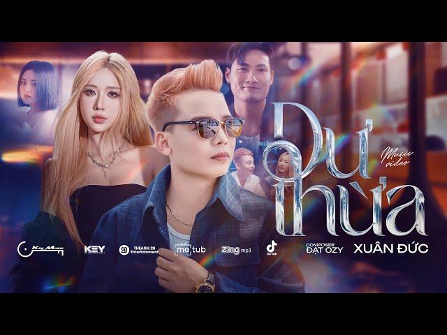 DƯ THỪA | XUÂN ĐỨC | OFFICAL MUSIC VIDEO | Biết khi nào mới có thể yêu một người đến thế