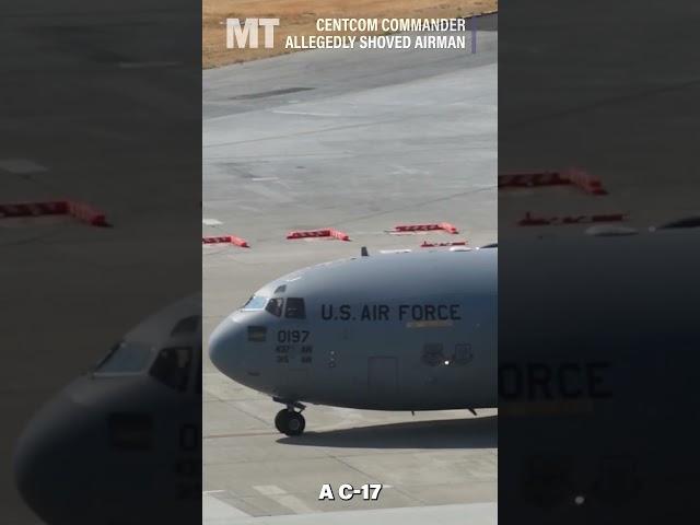 CENTCOM commander allegedly shoved airman on military flight