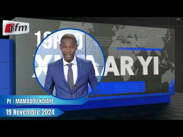 Xibaar Yi 19h30 du 19 Novembre 2024 présenté par Mamadou Ndiaye