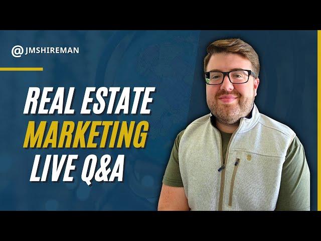 Real Estate Marketing Q&A - LIVE with Jacob Shireman [REAL ESTATE MARKETING TIPS]