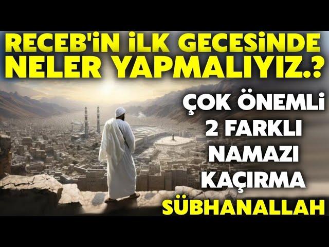 Receb-i Şerif İlk Gece Uyuma.! Çok Önemli 2 Namazı Sakın Kaçırma..(Regaip Kandili Özel Yayın)