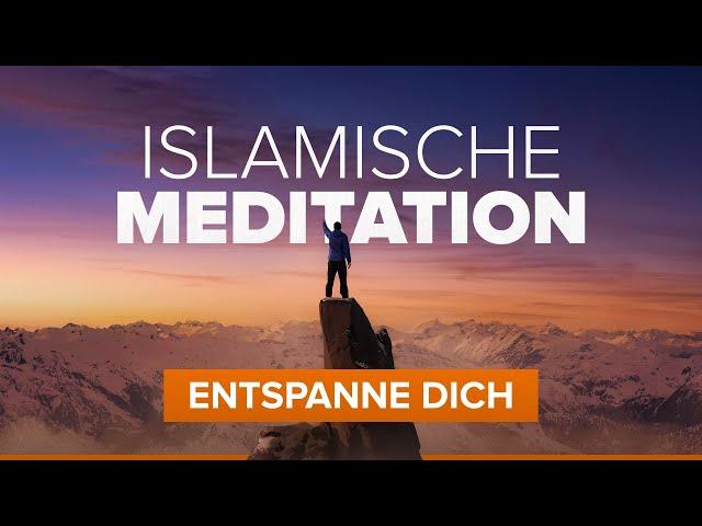 Erste Islamische halal Meditation. Finde Ruhe und Entspannung im Gedenken Allahs.