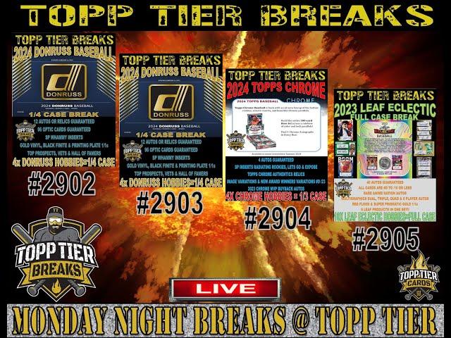 MONDAY BREAKS @- TOPP TIER - 2024 DONRUSS 2902 & 2903 / 2024 TOPPS CHROME 2904 / LEAF ECLECTIC 2905