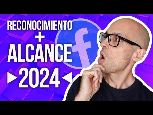 Objetivo Reconocimiento y Alcance FACEBOOK ADS 2024