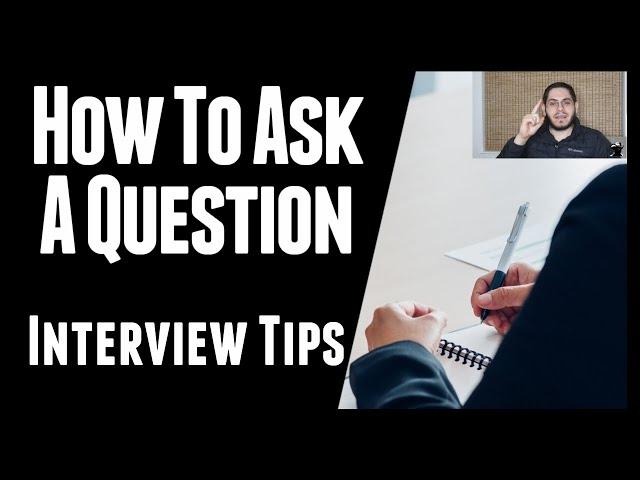 Interview Tips: How To Ask A Question (Interview Tips and Techniques)