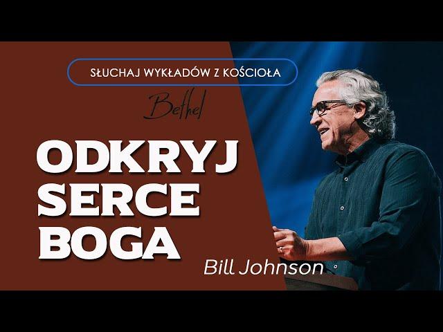 Bill Johnson - ODKRYJ SERCE BOGA