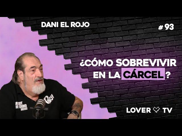 ¿Cómo es la vida de un fugitivo? Dani el Rojo lo cuenta TODO | Lover TV #93