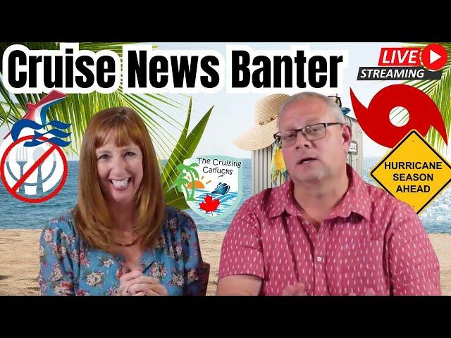 MDR (or is it?) Hurricane Season and more Cruise World News - Banter Onboard -  July 7 2024