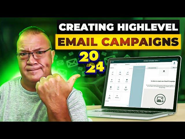 Creating Email Campaigns with GoHighlevel Updated 2024 : A Step-by-Step Tutorial