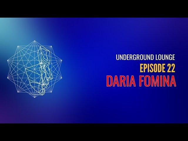 Underground Lounge Episode #22 Guest Mix by Daria Fomina