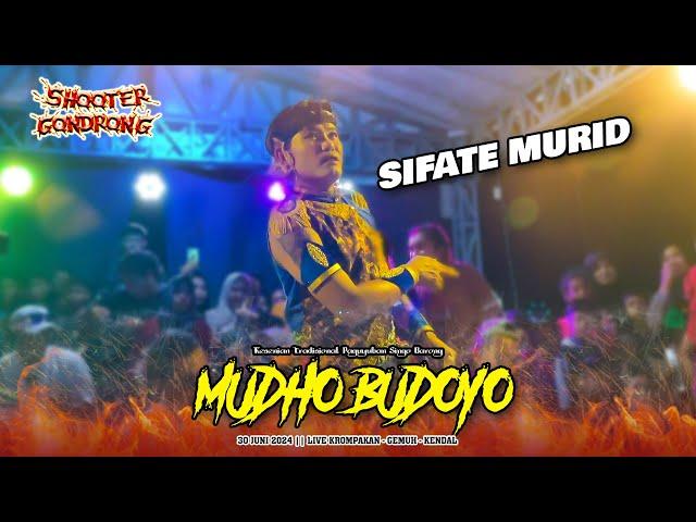 SIFATE MURID VERSI MUDHO BUDOYO || LIVE KROMPAKAN - GEMUH - SHOOTER GONDRONG