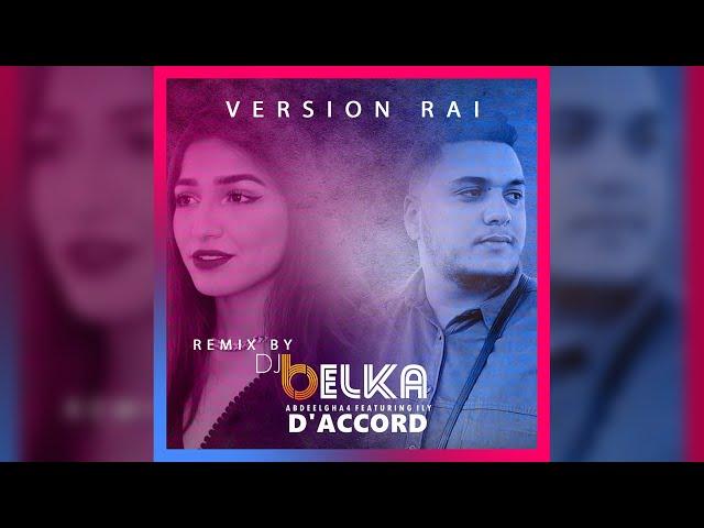 Abdeelgha4 - D'accord (feat. Ily) Version RAI (DJ BELKA Remix)