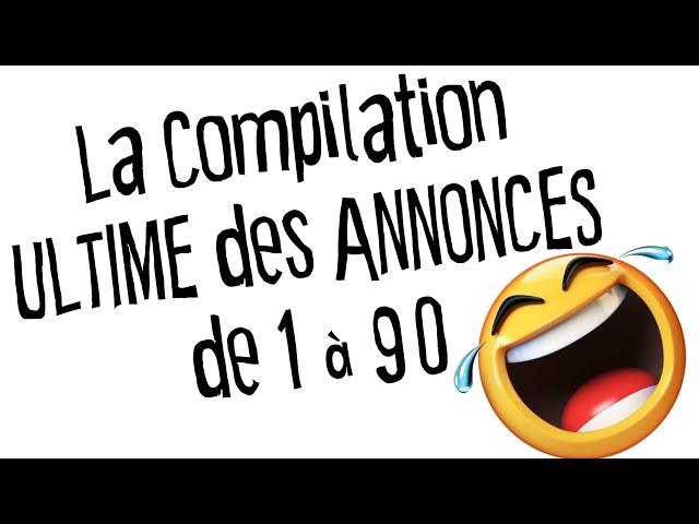 La Compilation ULTIME des ANNONCES !!!!