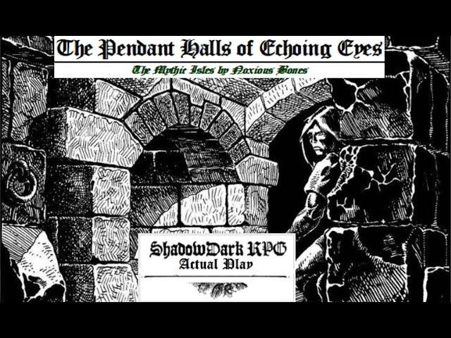 "The Pendant Halls of Echoing Eyes" #1 Mythic Isles - (Shadowdark RPG Actual Play)