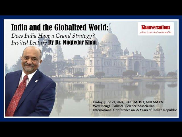 India and the Globalized World: Does India have a Grand Strategy Invited Lecture to West Bengal PSA