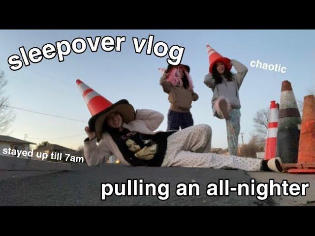 SLEEPOVER VLOG/ALL-NIGHTER