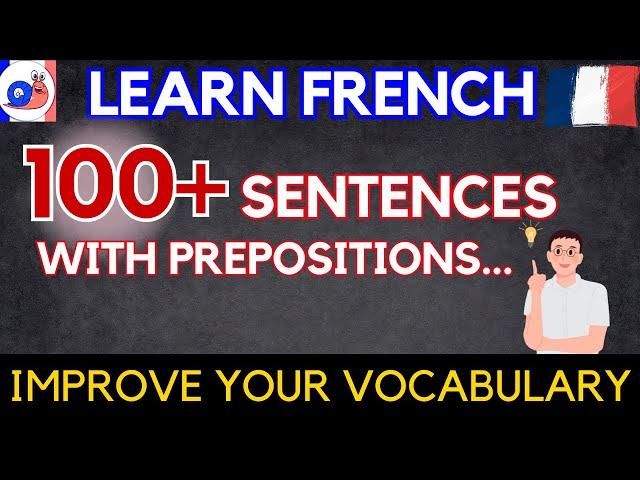 Learn 100+ French sentences with prepositions