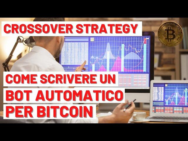 Creare un BOT per fare TRADING Automatico su Bitcoin: Strategia sul Crossover delle Medie