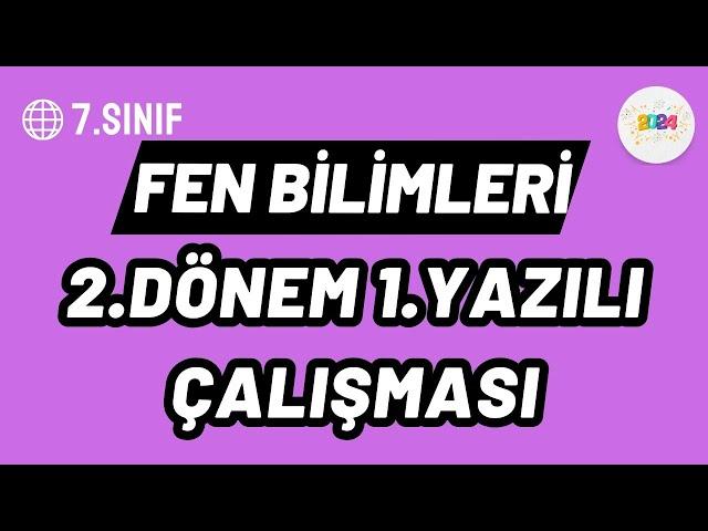 7.Sınıf Fen Bilimleri - 2.Dönem 1.Yazılı Çalışması (Erdal Hoca)