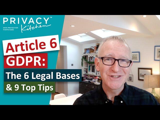 Article 6 GDPR: the 6 legal bases & 9 top tips