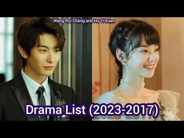 Wang Rui Chang and Hu Yi Xuan | Drama List (2023-2017) |