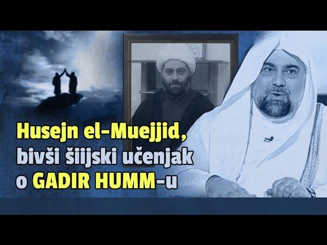 Husejn el-Muejjid - bivši šiijski učenjak o Gadir Humm-u [šiizam; šiije]