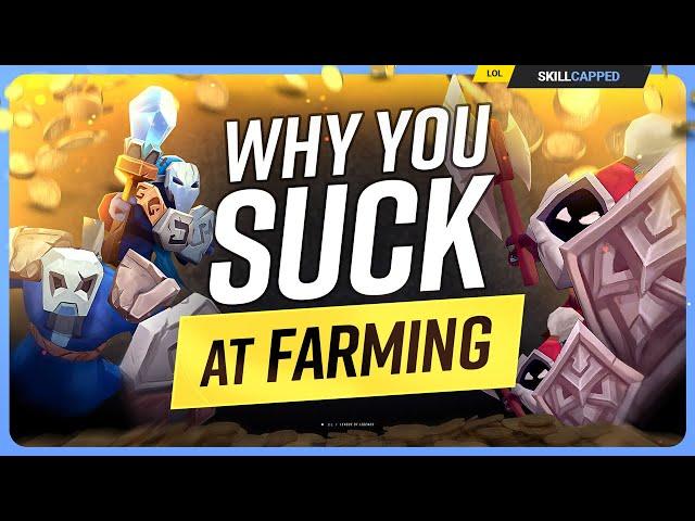 Why You SUCK at FARMING (And How to Fix It) - League of Legends