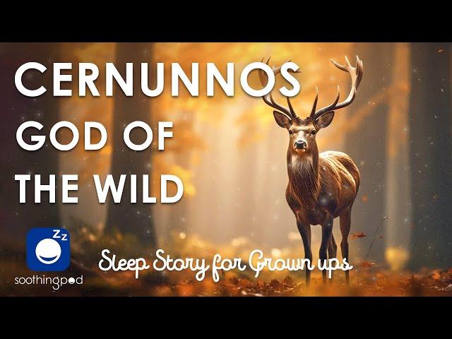 Bedtime Sleep Stories |  Cernunnos God of the Wild  | Sleep Story for Grown Ups | Celtic Mythology