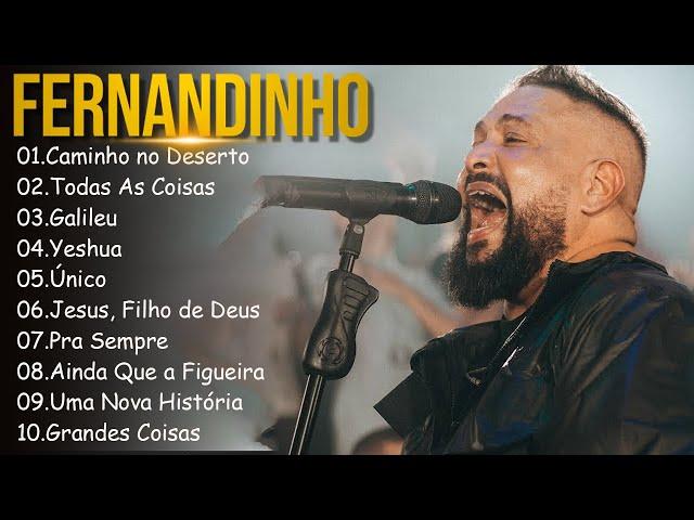 Caminho No Deserto, Todas As Coisas ,.FERNANDINHO || Canções Gospel que Elevam a Fé em Deus #gospel