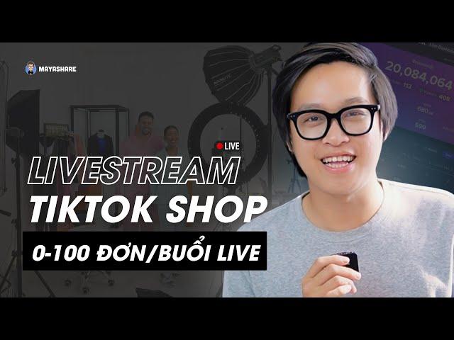 Livestream TikTok Shop || Từng bước để bắt đầu từ 0 đến 100 đơn hàng trên một buổi Live