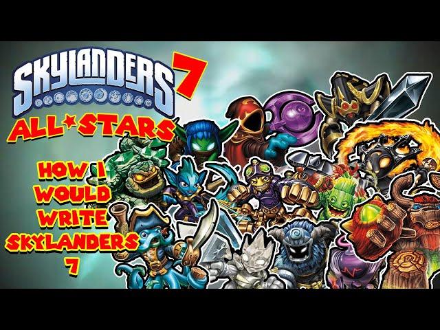 How I Would Write Skylanders 7 - All-Stars