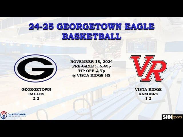 HS Basketball - Georgetown Eagles vs. Vista Ridge Rangers - 11.18.2024