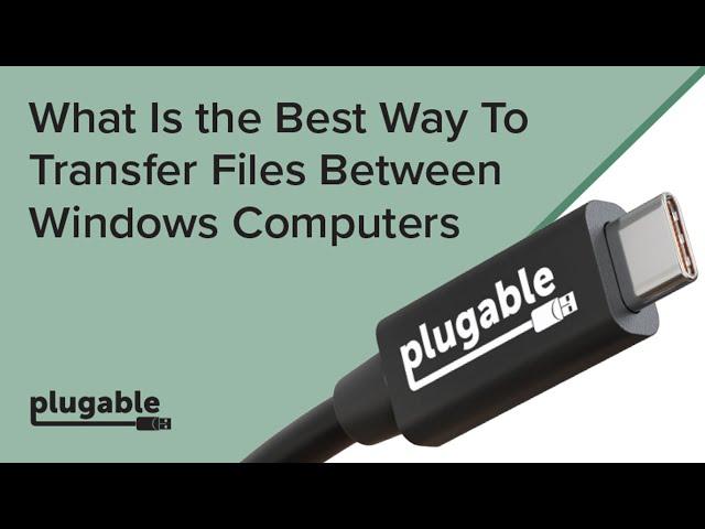 What Is the Best Way To Transfer Files Between Windows Computers