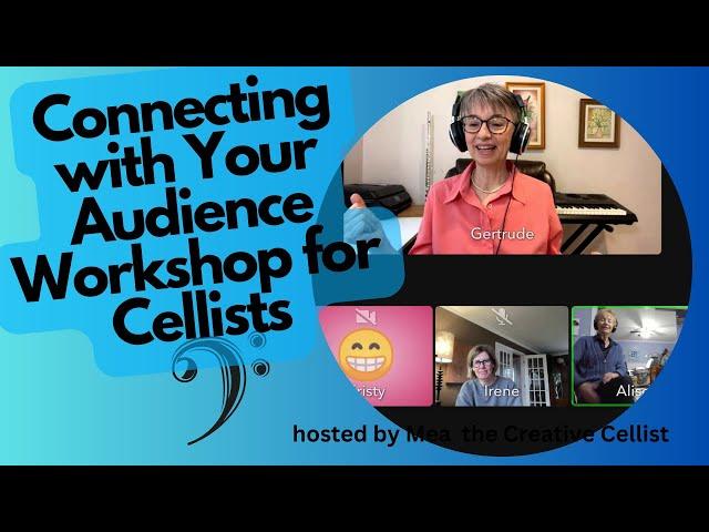 How To Connect with An Audience Authentically. Special cello workshop an expert in performance!