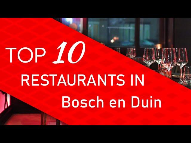 Top 10 best Restaurants in Bosch en Duin, The Netherlands