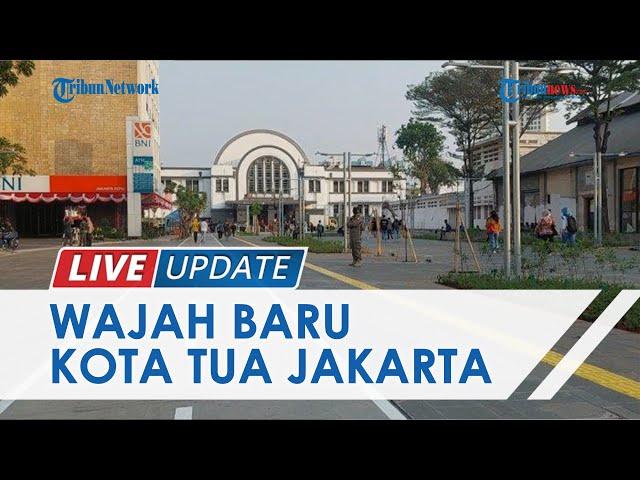 Kota Tua Bersolek, Intip Wajah Baru Kota Tua Usai Direvitalisasi