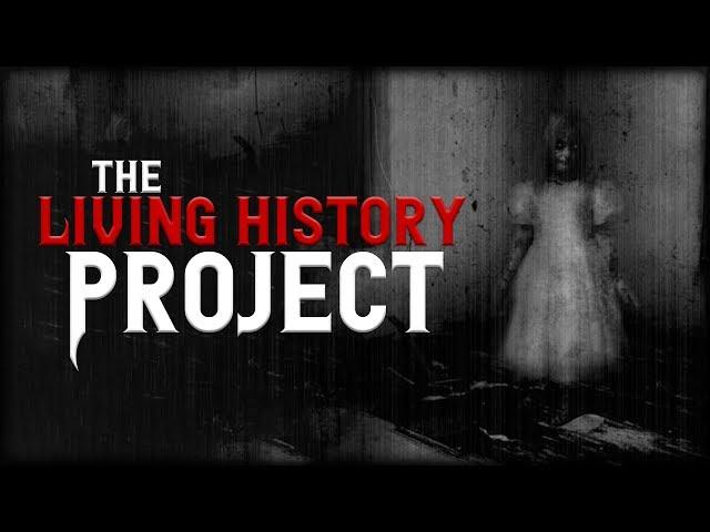 The Living History Project | Scary Stories | Creepypasta