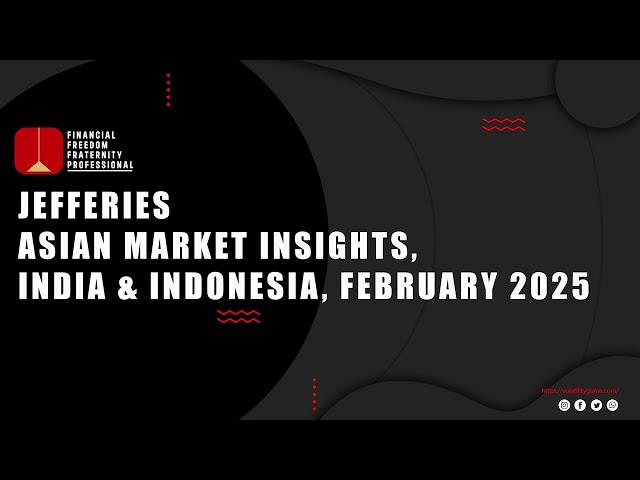 Jefferies  Asian Market Insights, India & Indonesia, February 2025