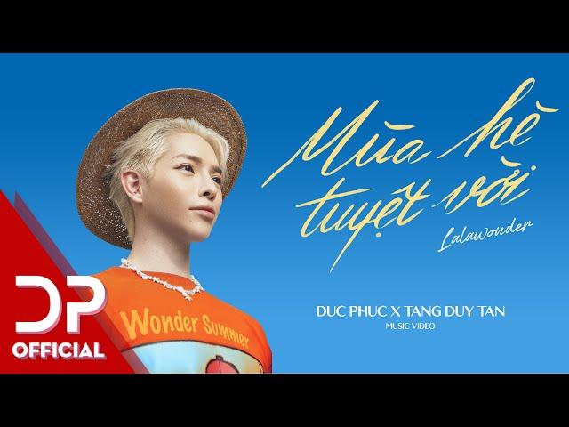 MÙA HÈ TUYỆT VỜI (LALAWONDER) - ĐỨC PHÚC x TĂNG DUY TÂN | OFFICIAL MUSIC VIDEO