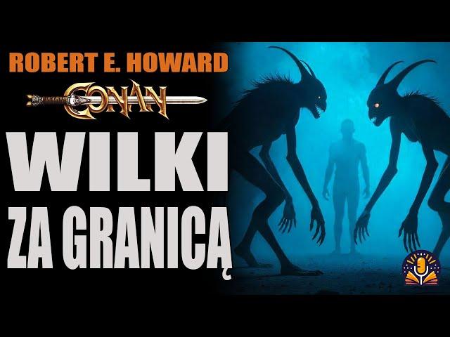 Robert E. Howard - Wilki za granicą [AUDIOBOOK PL]