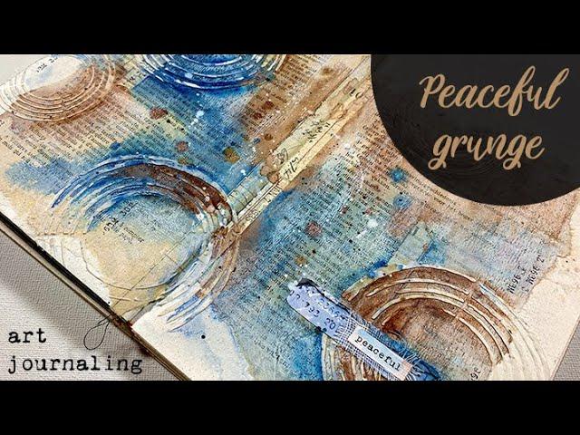 Creating a PEACEFULL GRUNGINESS  Therapeutic art journaling