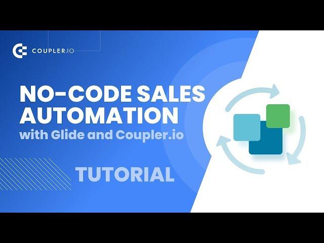 No-Code Sales Automation with Glide and Coupler.io | Tutorial